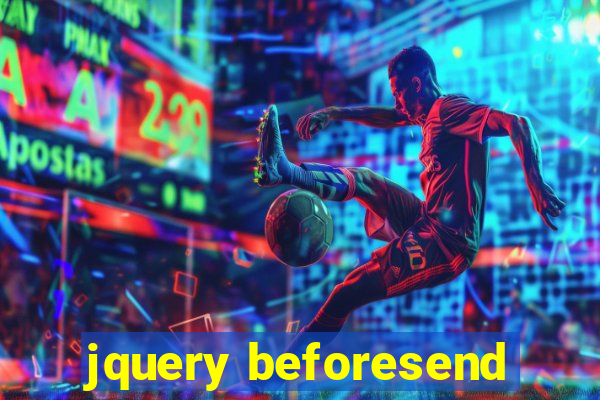 jquery beforesend