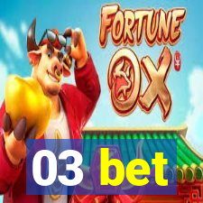 03 bet