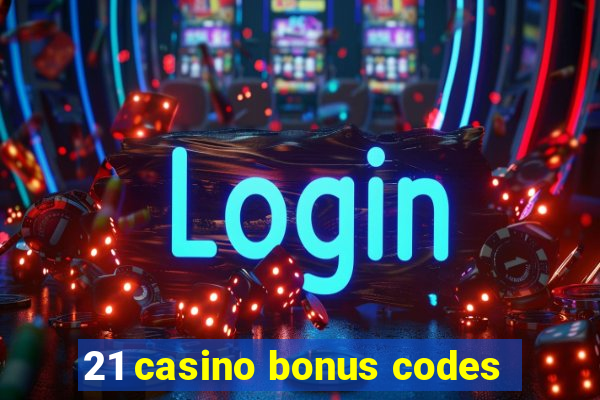 21 casino bonus codes