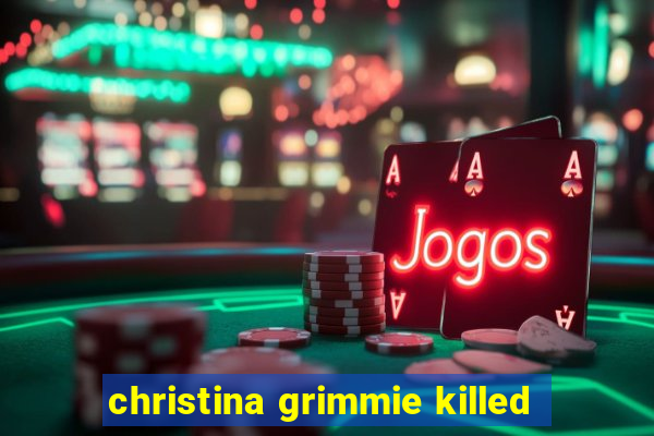 christina grimmie killed