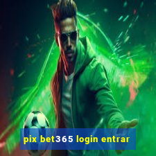 pix bet365 login entrar