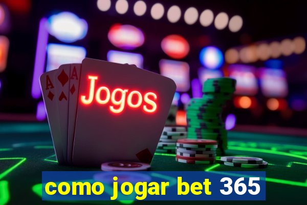 como jogar bet 365