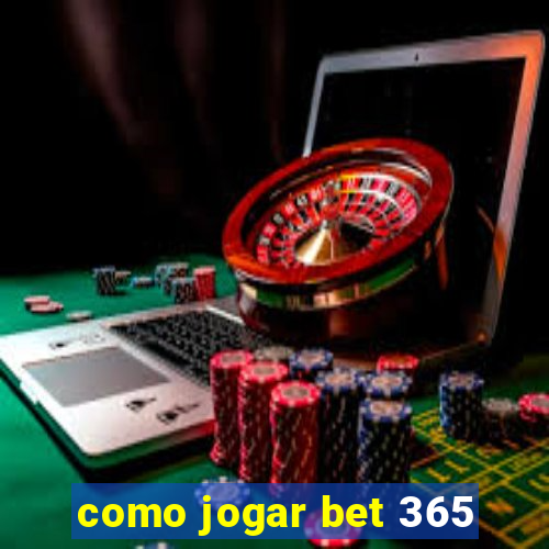 como jogar bet 365