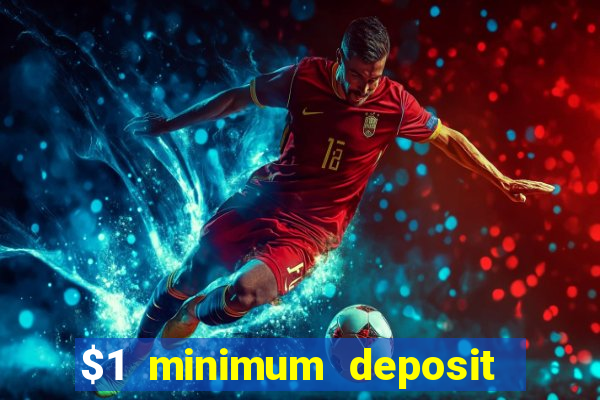 $1 minimum deposit mobile casino