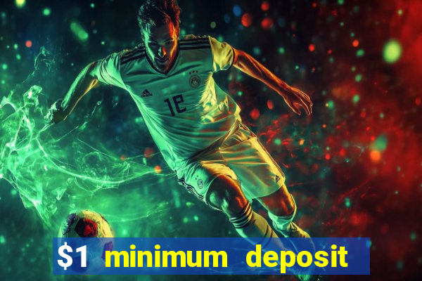 $1 minimum deposit mobile casino