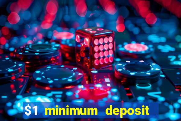 $1 minimum deposit mobile casino