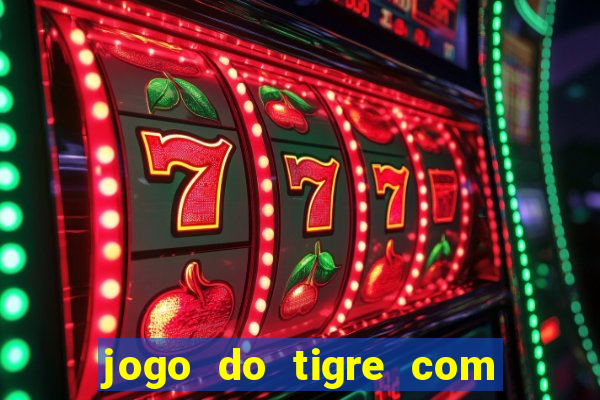 jogo do tigre com 10 reais