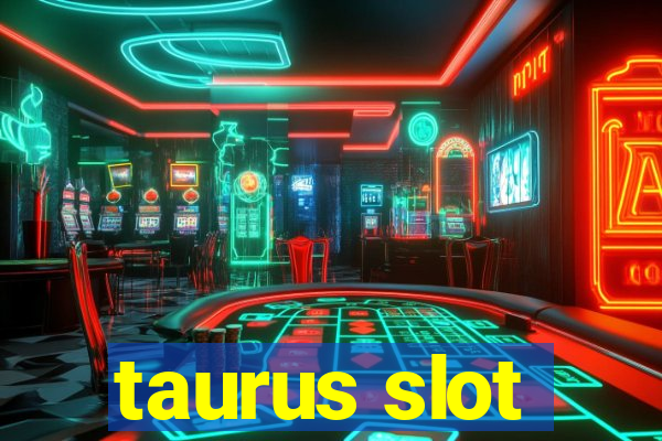 taurus slot