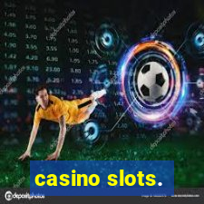 casino slots.