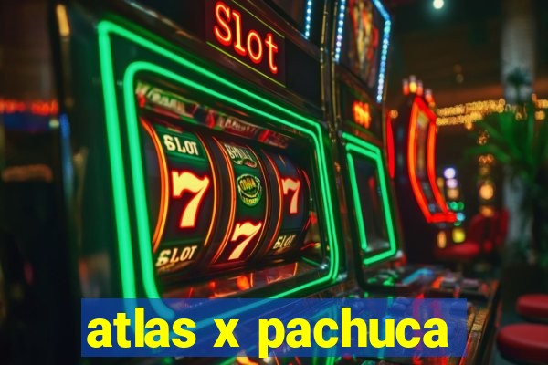 atlas x pachuca