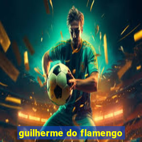 guilherme do flamengo