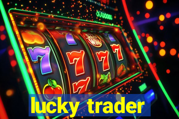 lucky trader