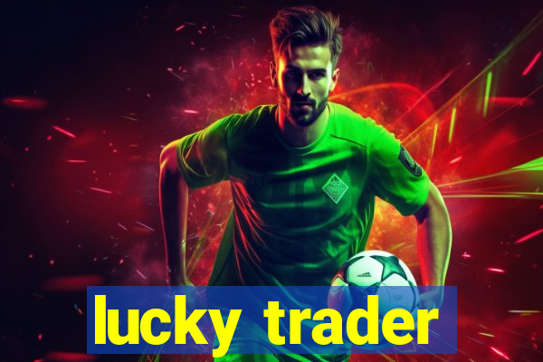 lucky trader