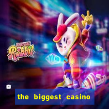 the biggest casino in america