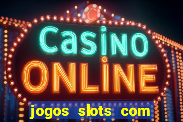 jogos slots com bonus gratis