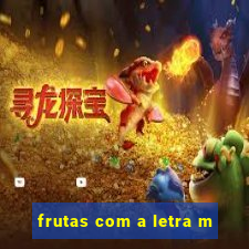 frutas com a letra m