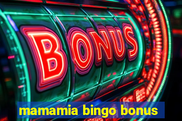 mamamia bingo bonus