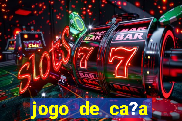 jogo de ca?a níquel online