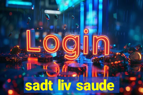 sadt liv saude