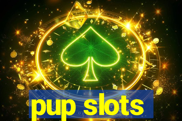 pup slots