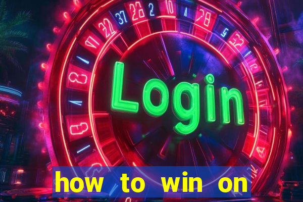 how to win on slot machines every time