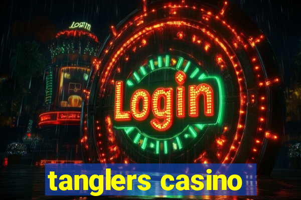 tanglers casino