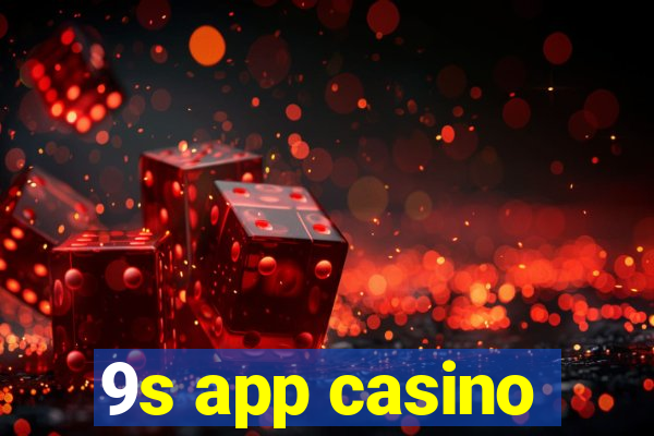 9s app casino