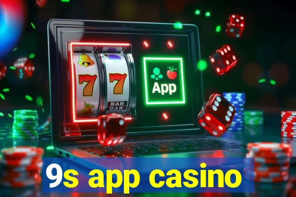 9s app casino