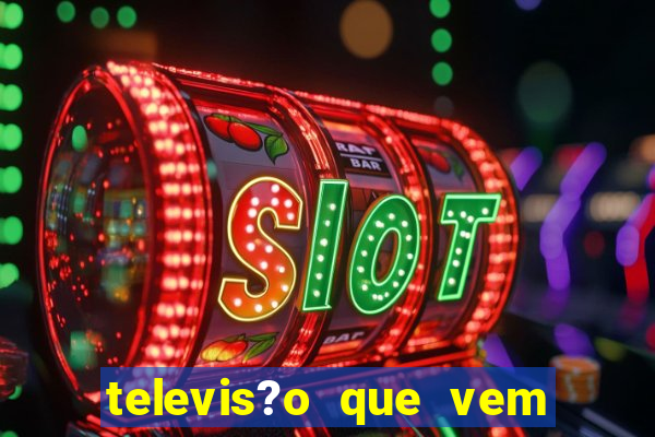 televis?o que vem com jogos