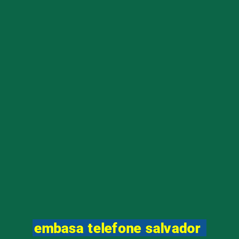 embasa telefone salvador