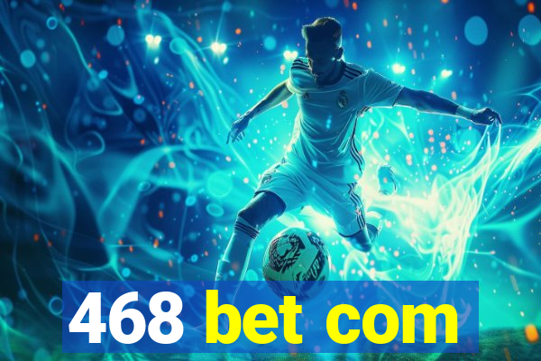 468 bet com