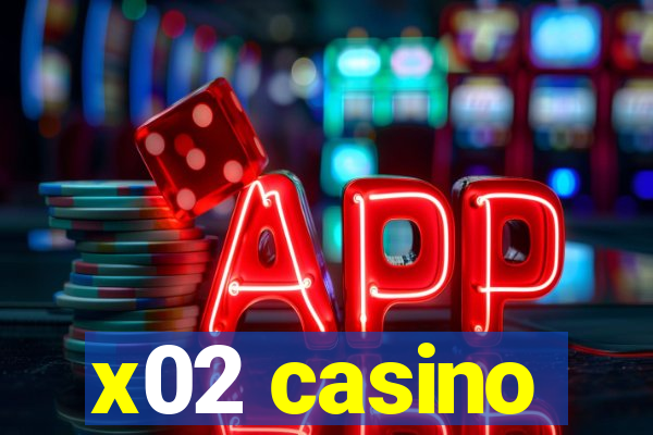 x02 casino