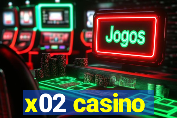 x02 casino