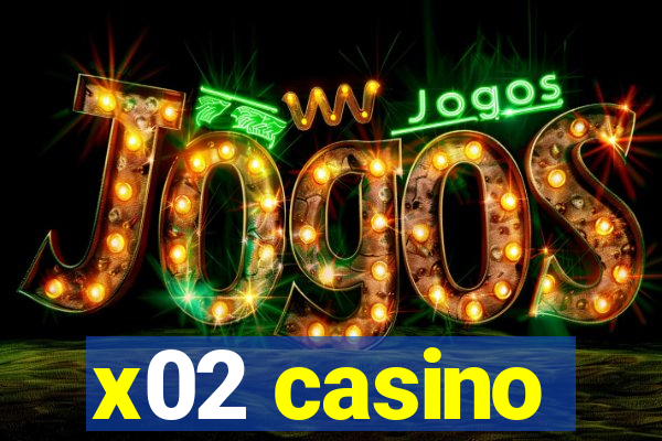 x02 casino