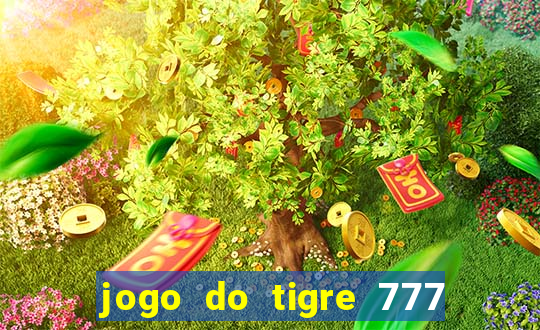 jogo do tigre 777 fortune tiger