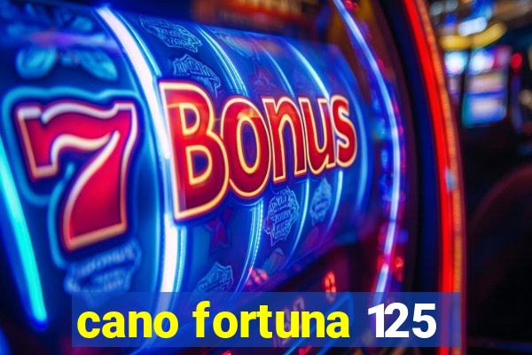 cano fortuna 125