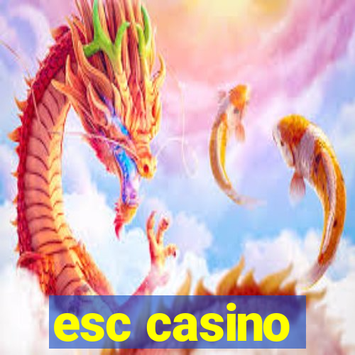 esc casino