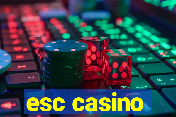 esc casino