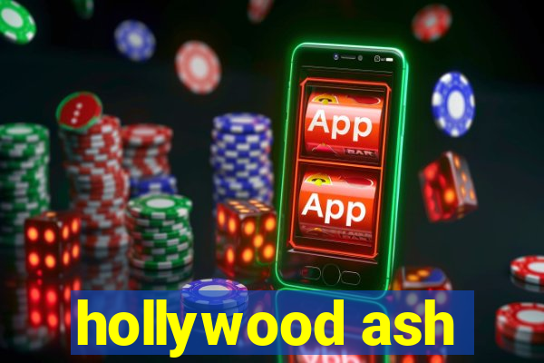 hollywood ash