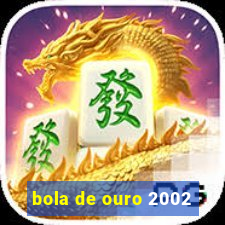 bola de ouro 2002