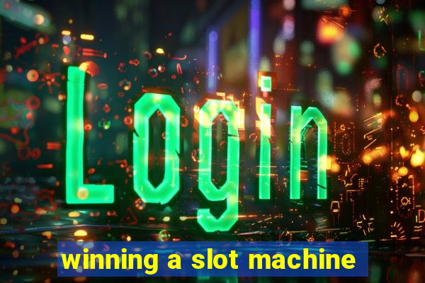 winning a slot machine