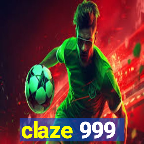 claze 999