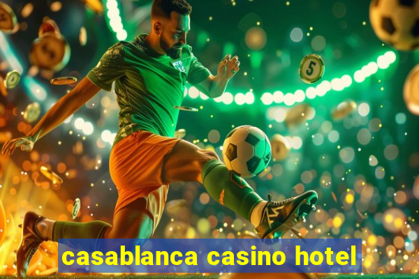 casablanca casino hotel