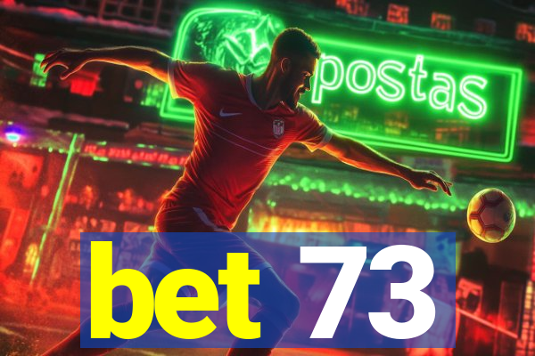 bet 73