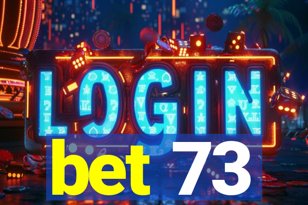 bet 73