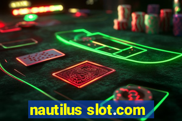 nautilus slot.com