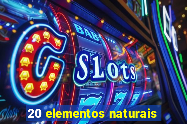 20 elementos naturais