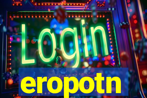 eropotn