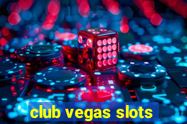 club vegas slots