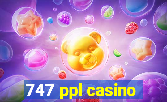 747 ppl casino